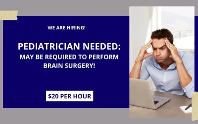 Pediatrician Needed… May Be Required to Perform Brain Surgery