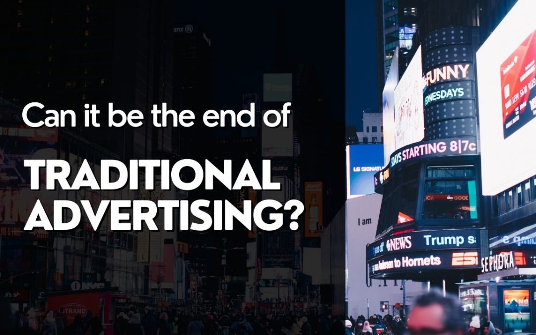 Can it be the end of traditional advertising?